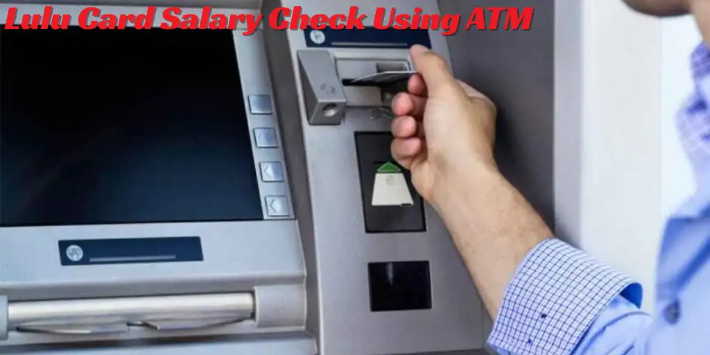 Lulu Card Salary Check Using ATM