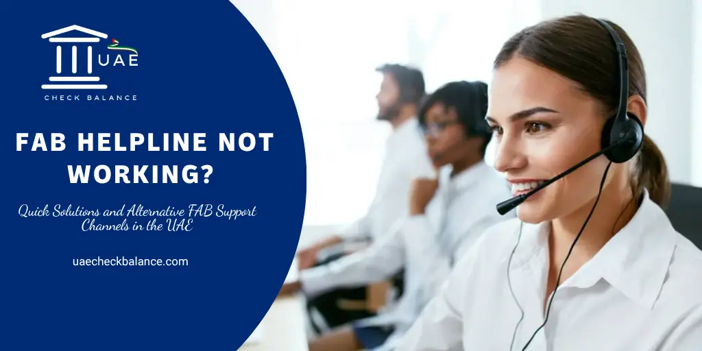 FAB Helpline Not Working? Quick Solutions and Alternative FAB Support Channels in the UAE